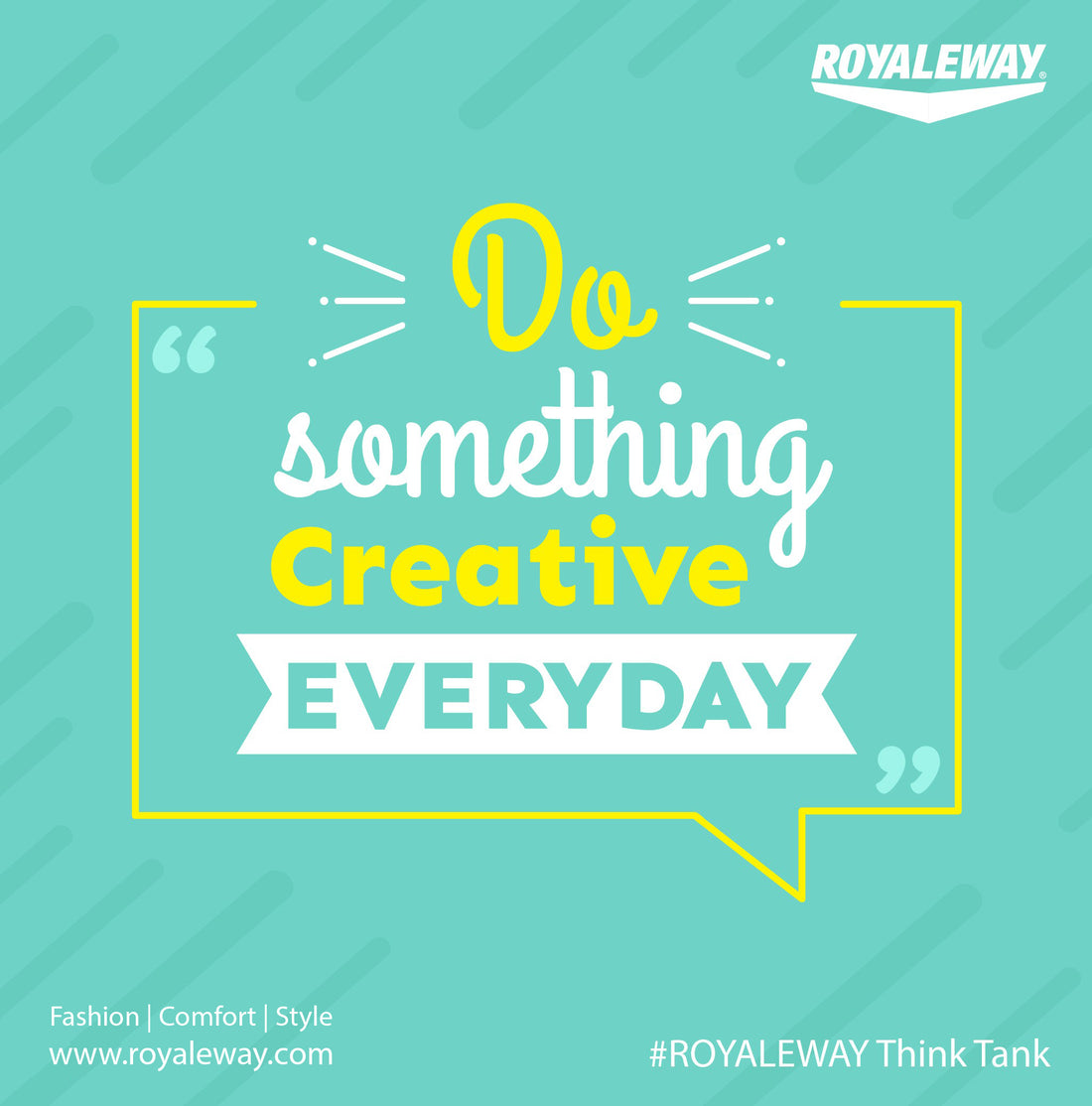 Do Something Creative Everyday.ROYALEWAY Think Tank.