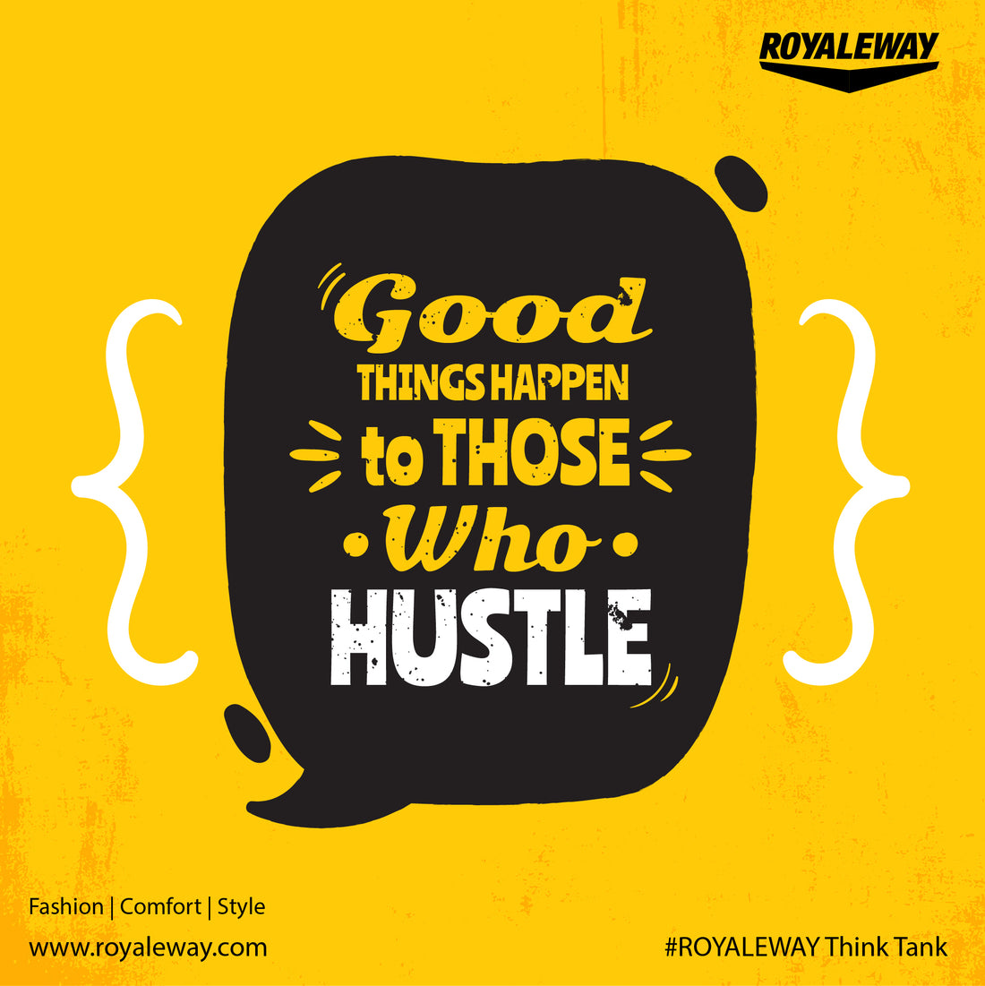 Good Things happen to those who Hustle. ROYALEWAY Think Tank.
