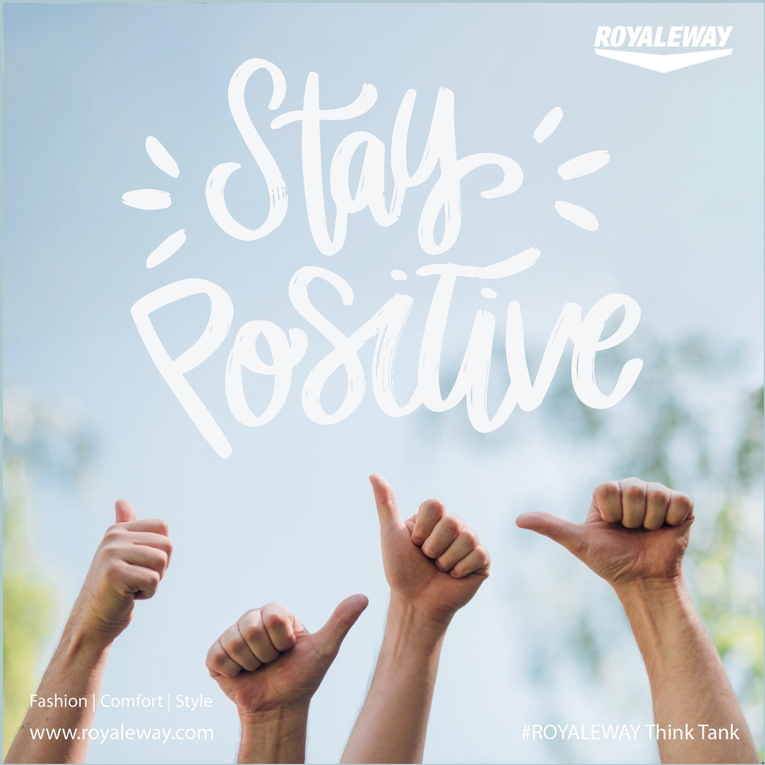 Stay Positive. ROYALEWAY Think Tank.