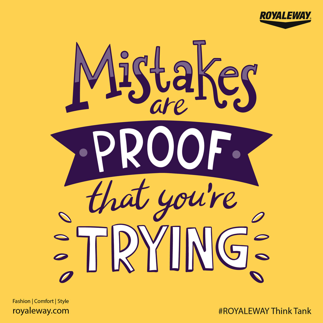 Mistakes are proof that you're Trying. ROYALEWAY Think Tank