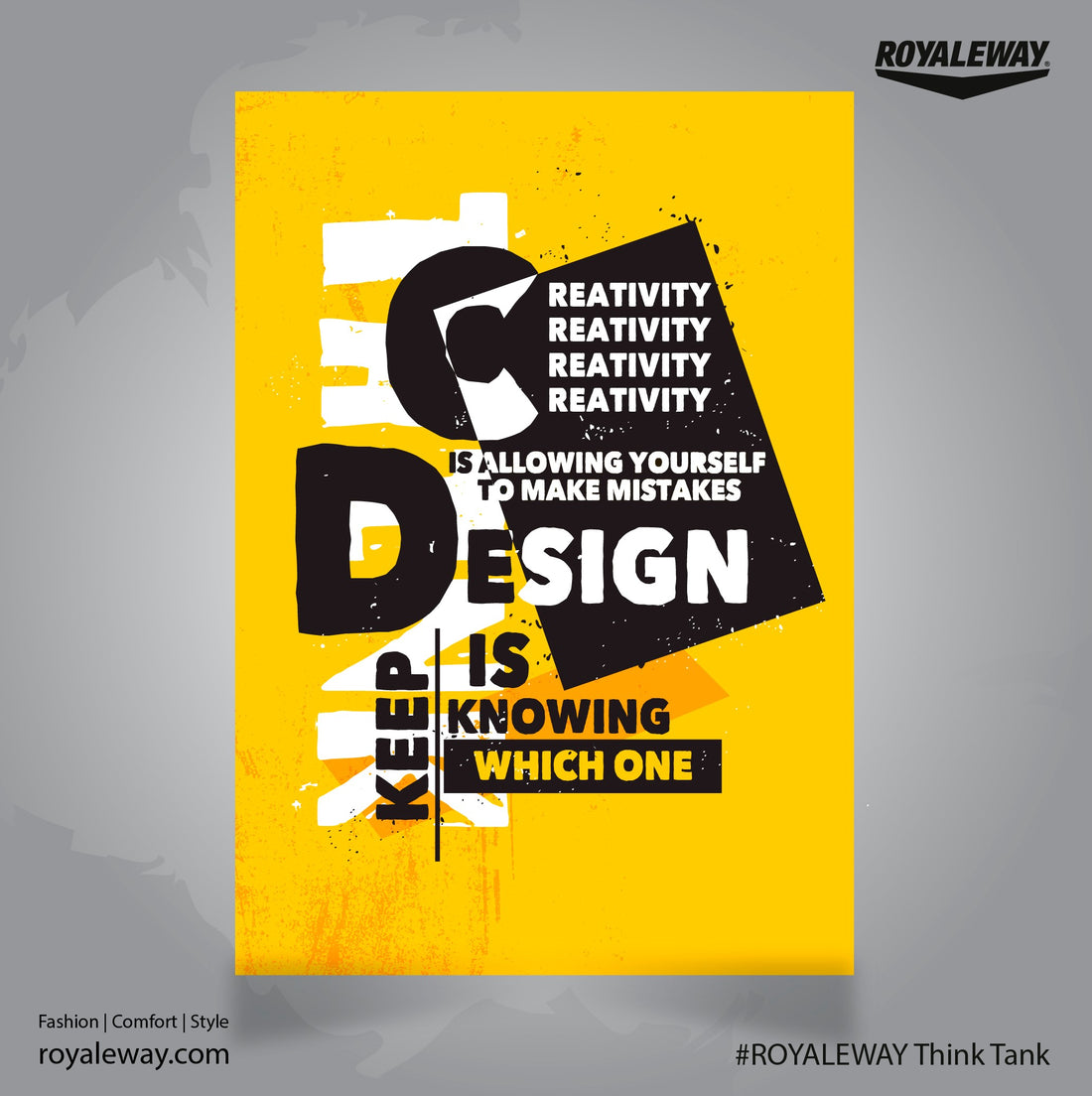 Creativity is allowing yourself to make mistakes, Keep Think Design is knowing which one. ROYALEWAY Think Tank.