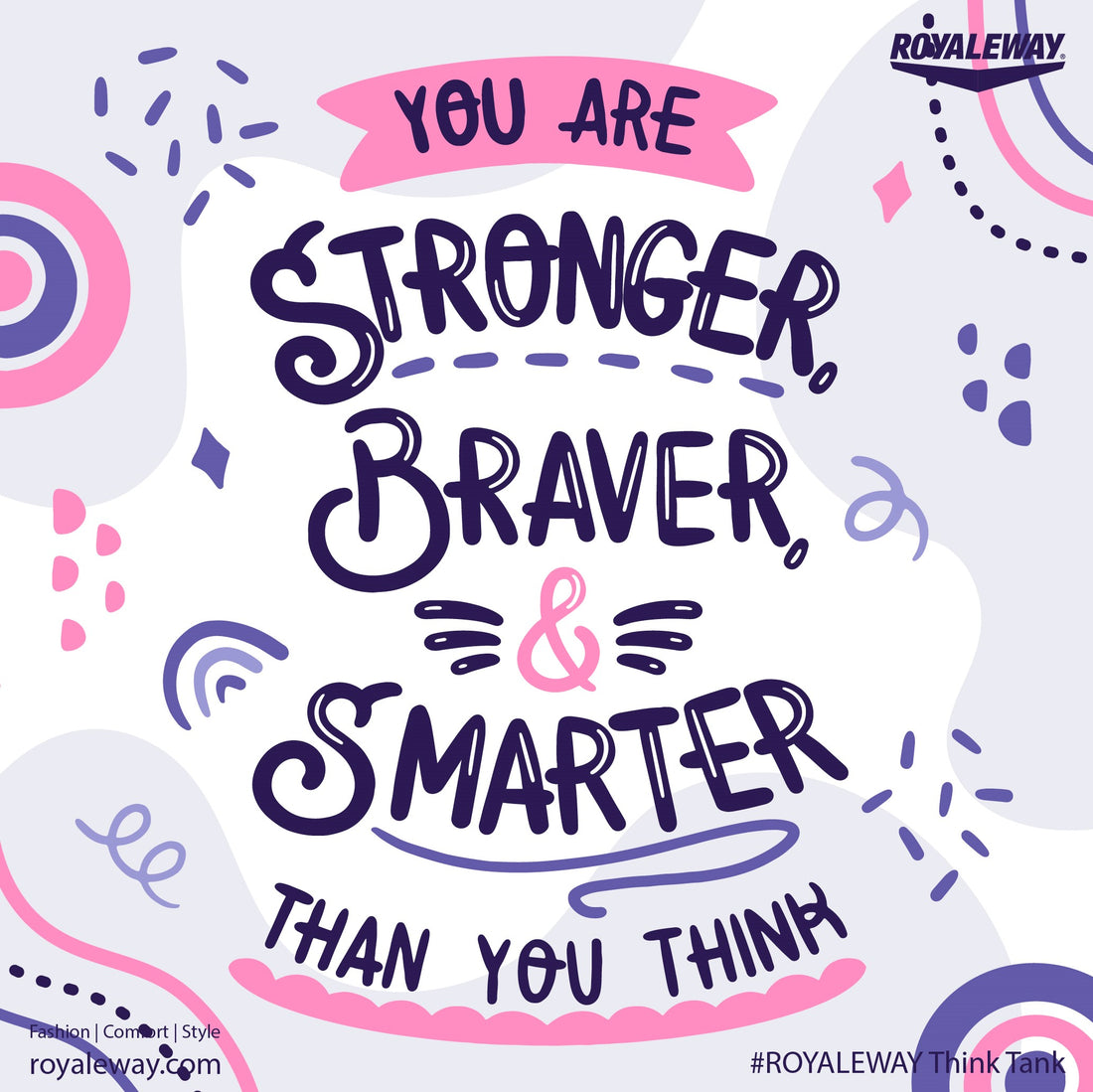 You are Stronger ,Braver and Smarter than you Think. ROYALEWAY Think Tank.
